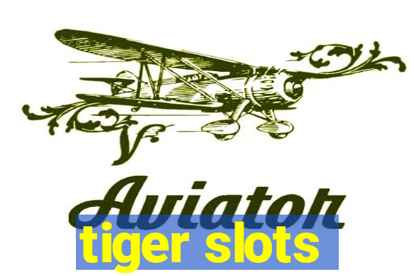 tiger slots