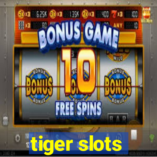 tiger slots