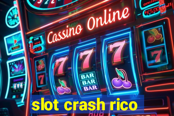 slot crash rico