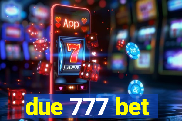 due 777 bet