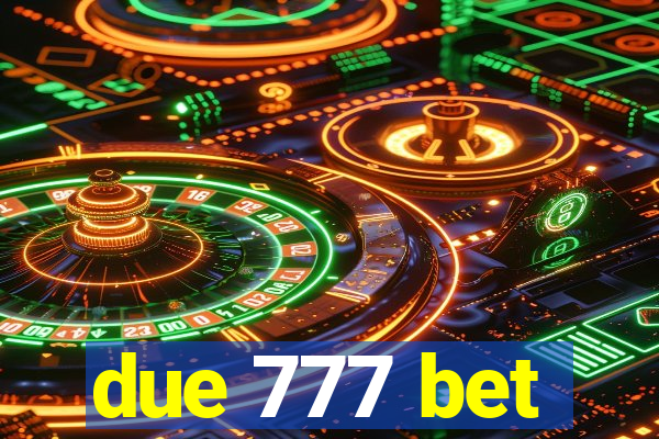 due 777 bet