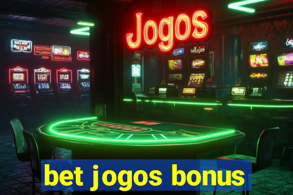 bet jogos bonus