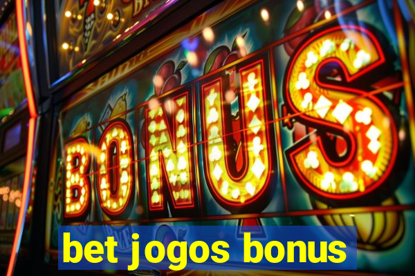 bet jogos bonus