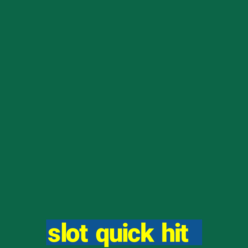 slot quick hit