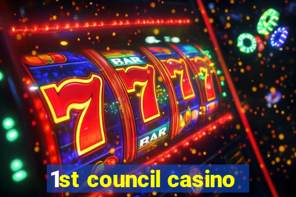 1st council casino