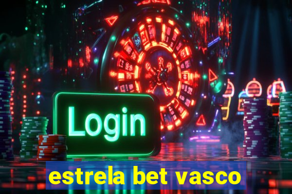 estrela bet vasco