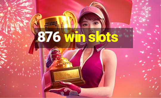 876 win slots