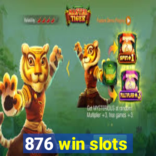 876 win slots