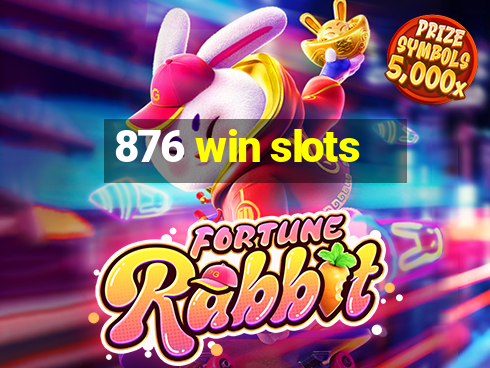 876 win slots