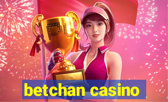 betchan casino