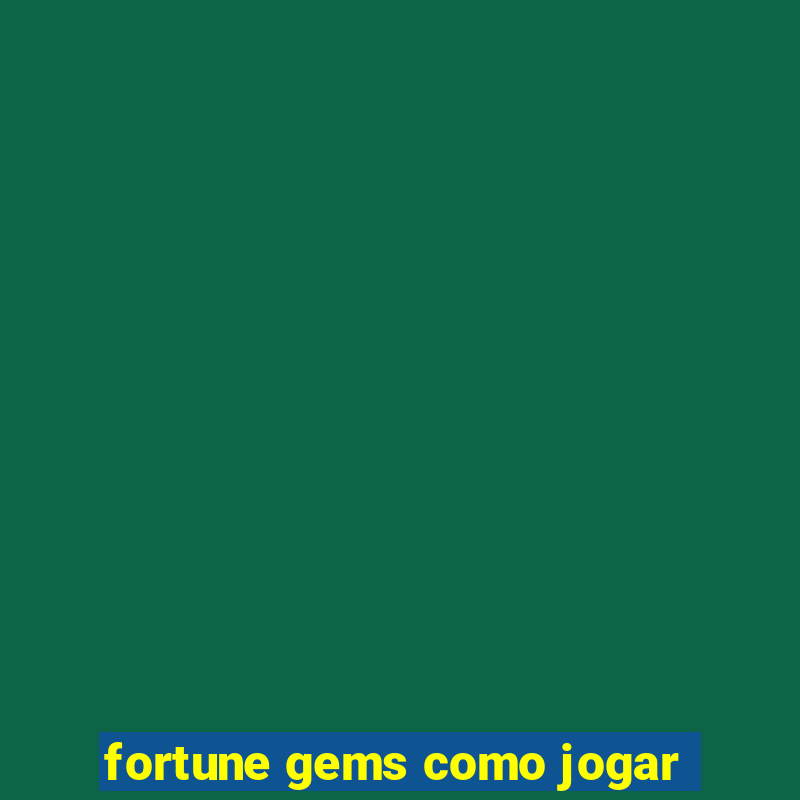 fortune gems como jogar