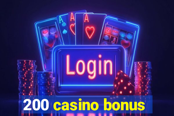 200 casino bonus