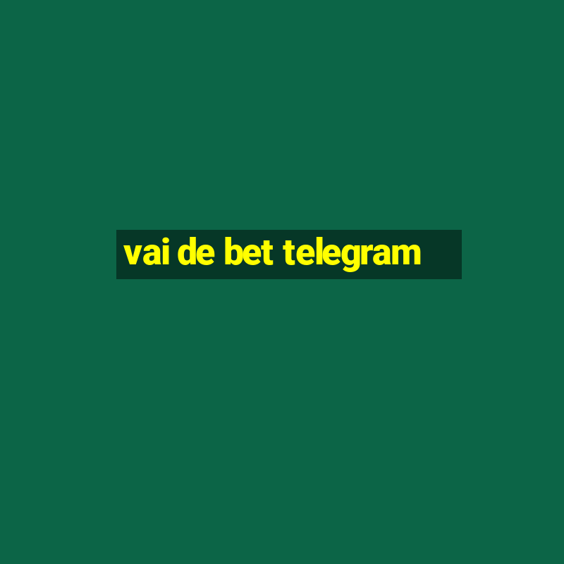 vai de bet telegram