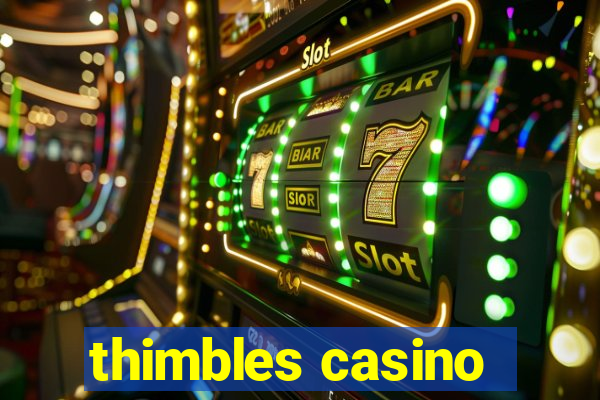 thimbles casino