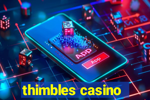 thimbles casino