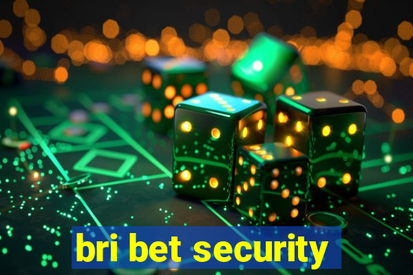 bri bet security