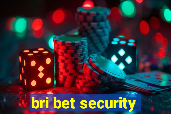 bri bet security