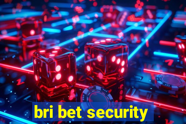 bri bet security