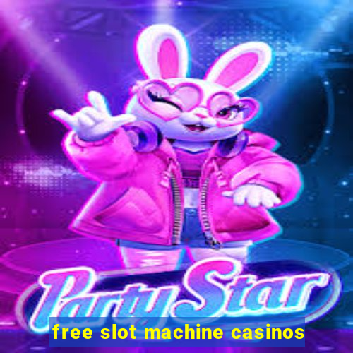 free slot machine casinos