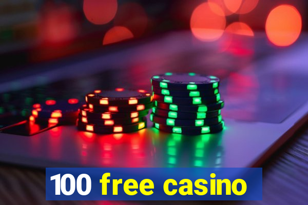 100 free casino