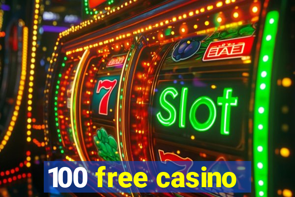 100 free casino