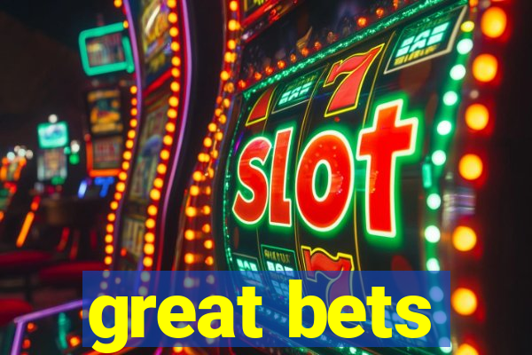 great bets