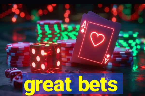 great bets