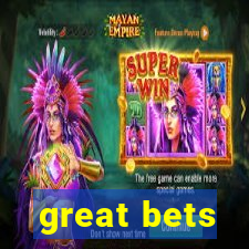 great bets