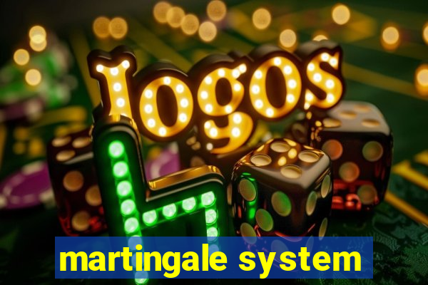 martingale system