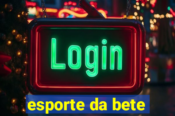 esporte da bete