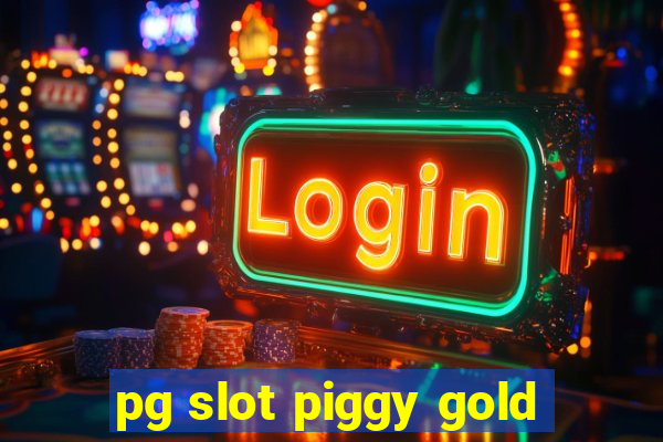 pg slot piggy gold