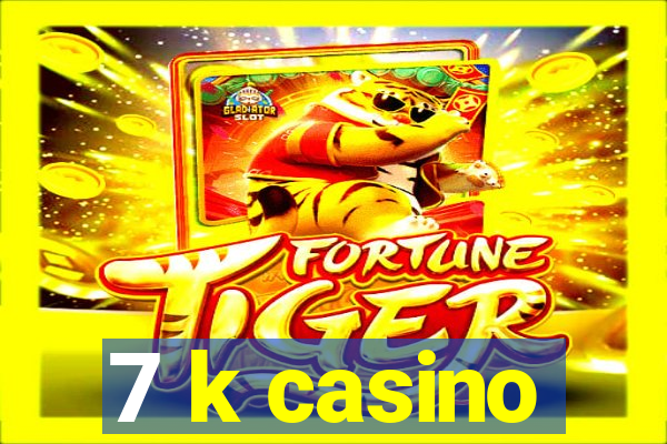 7 k casino