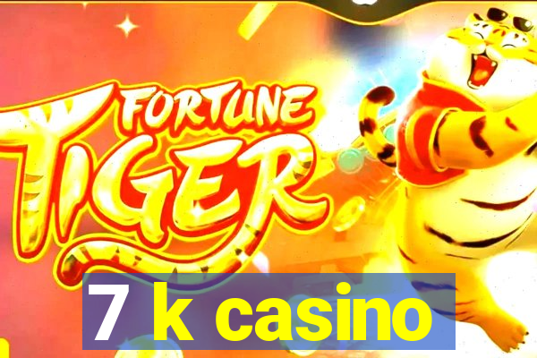 7 k casino