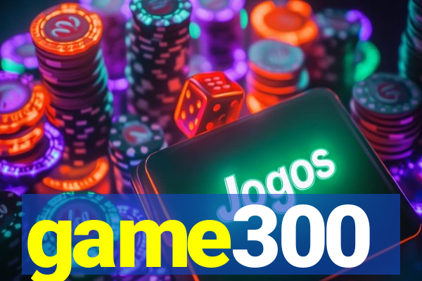 game300