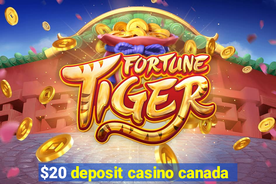 $20 deposit casino canada