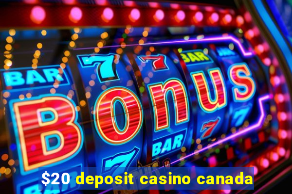 $20 deposit casino canada