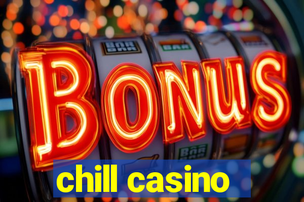 chill casino