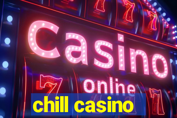 chill casino