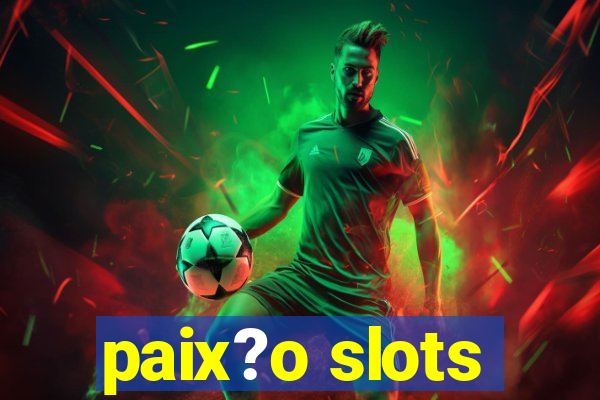 paix?o slots