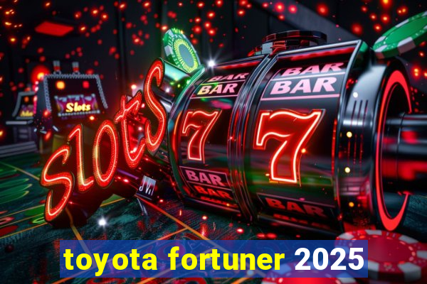 toyota fortuner 2025