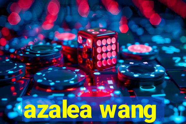 azalea wang