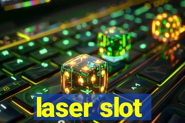 laser slot