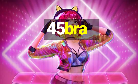 45bra