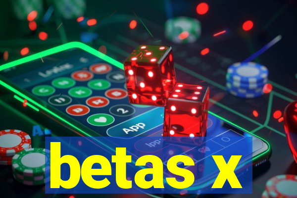 betas x