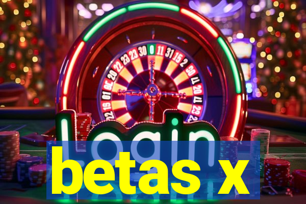 betas x