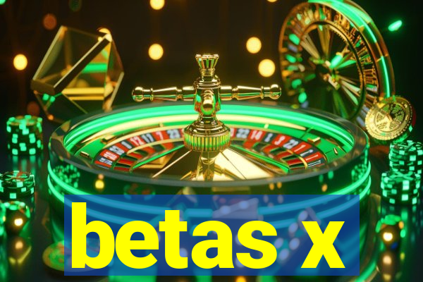 betas x