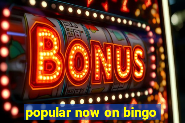 popular now on bingo