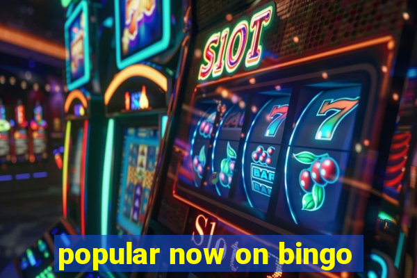 popular now on bingo