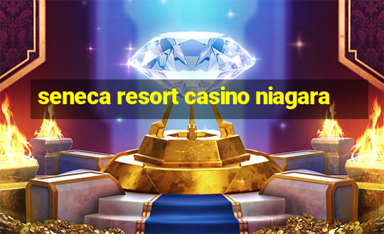 seneca resort casino niagara