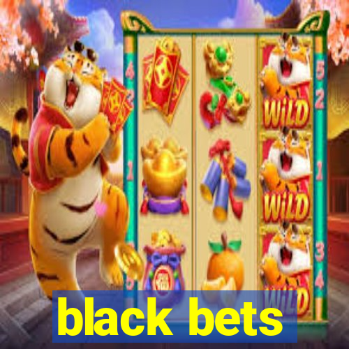 black bets